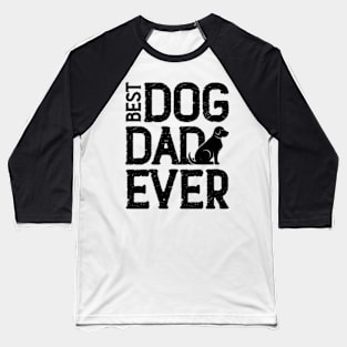 best dog dad ever Baseball T-Shirt